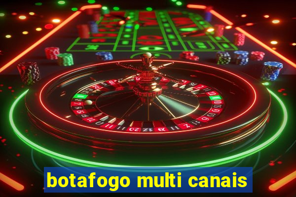 botafogo multi canais